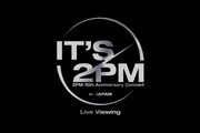 2PM 15th Anniversary Concert ＜It’s 2PM＞ in JAPAN Live Viewing
