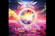 BABYMETAL WORLD TOUR 2023 - 2024 LEGEND - MM DELAY VIEWING