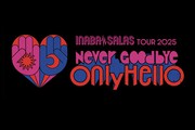 INABA^SALAS TOUR 2025 -Never Goodbye Only Hello-