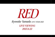 Ryosuke Yamada LIVE TOUR 2025 RED LIVE VIEWING
