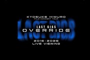 KYOSUKE HIMURO FILM CONCERT TOUR LAST GIGS OVERRIDE LIVE VIEWING