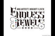 �����́��v�����X���܂��� QUARTET NIGHT LIVE ENDLESS JEWELS ���C�u�E�r���[�C���O -TABOO-@GLION ARENA KOBE